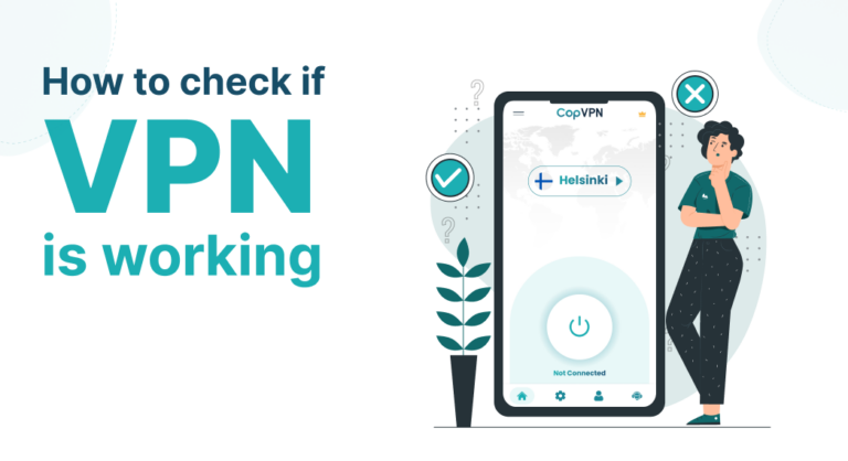 VPN Test: How To Check If Your VPN Is Working or Not?